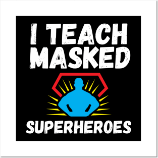 I Teach Masked Superheroes Back To School teacher day Posters and Art